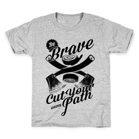 Be Brave Cut Your Own Path Kids T-Shirt