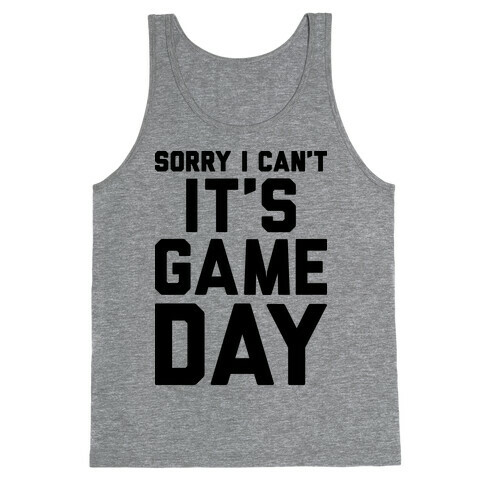 Sorry I Can't It's Game Day Tank Top