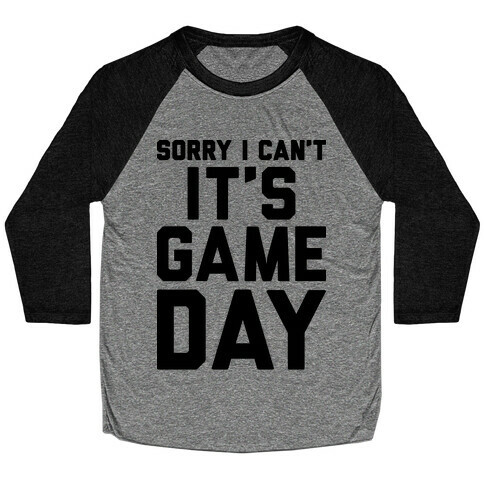 Sorry I Can't It's Game Day Baseball Tee