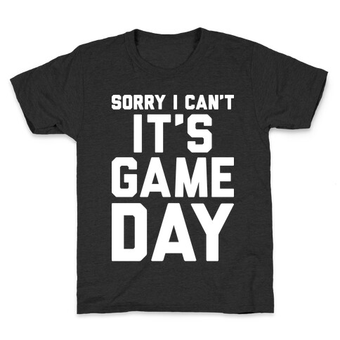 Sorry I Can't It's Game Day Kids T-Shirt