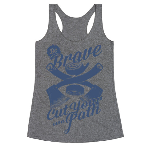 Be Brave Cut Your Own Path Racerback Tank Top