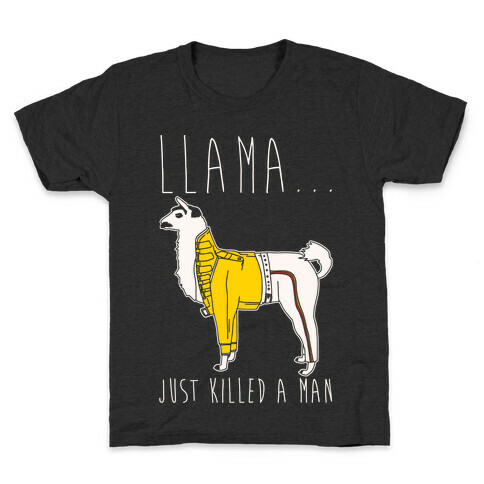 Llama Just Killed A Man Parody White Print Kids T-Shirt