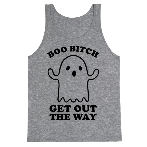 Boo Bitch Get Out The Way Tank Top