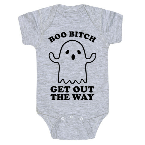 Boo Bitch Get Out The Way Baby One-Piece