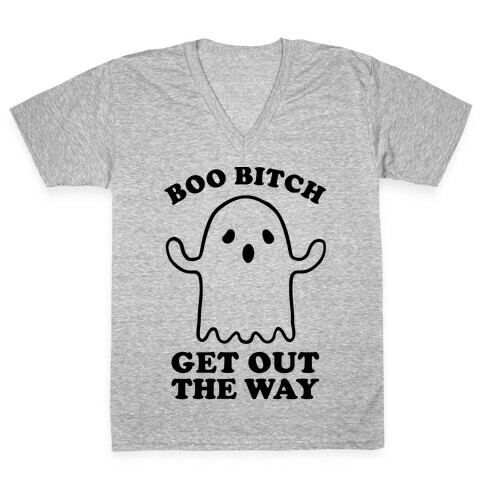 Boo Bitch Get Out The Way V-Neck Tee Shirt