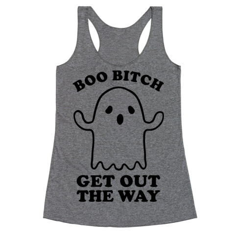 Boo Bitch Get Out The Way Racerback Tank Top