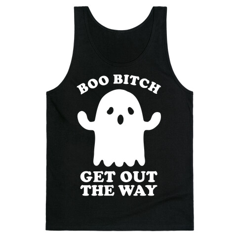 Boo Bitch Get Out The Way Tank Top