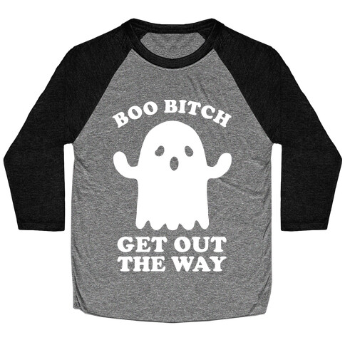 Boo Bitch Get Out The Way Baseball Tee