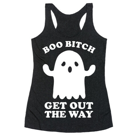 Boo Bitch Get Out The Way Racerback Tank Top