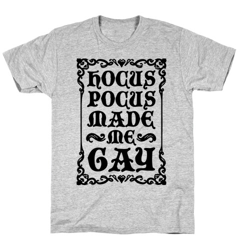 Hocus Pocus Made Me Gay T-Shirt
