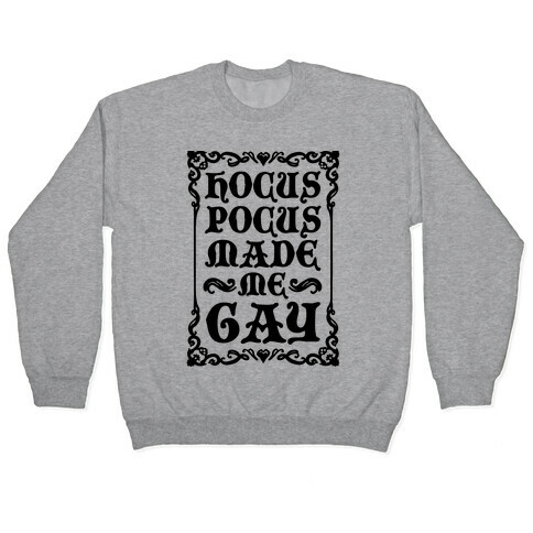Hocus Pocus Made Me Gay Pullover