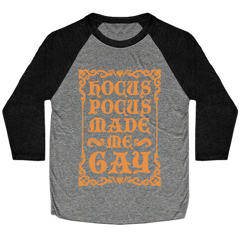 Hocus Pocus Made Me Gay Baseball Tee