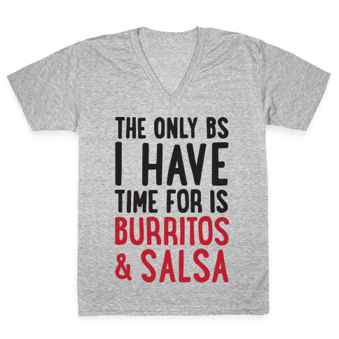 The Only BS I Have Time For Is Burritos And Salsa V-Neck Tee Shirt