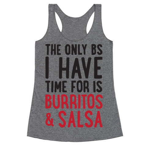 The Only BS I Have Time For Is Burritos And Salsa Racerback Tank Top