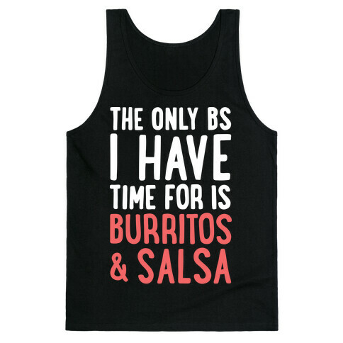The Only BS I Have Time For Is Burritos And Salsa Tank Top
