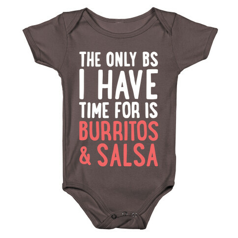 The Only BS I Have Time For Is Burritos And Salsa Baby One-Piece
