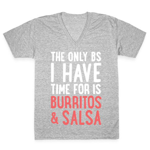 The Only BS I Have Time For Is Burritos And Salsa V-Neck Tee Shirt