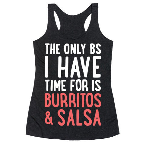 The Only BS I Have Time For Is Burritos And Salsa Racerback Tank Top