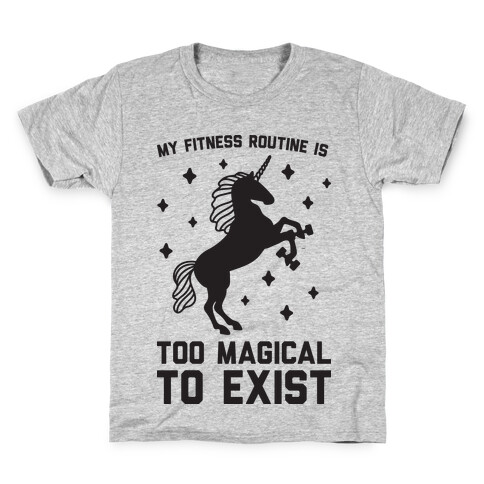 My Fitness Routine Is Too Magical To Exist Kids T-Shirt