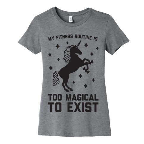 My Fitness Routine Is Too Magical To Exist Womens T-Shirt