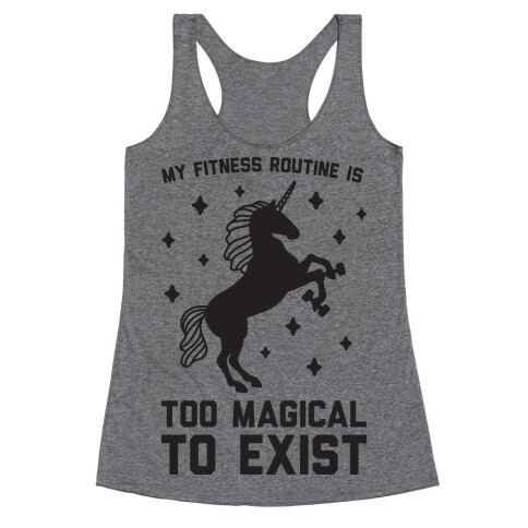 My Fitness Routine Is Too Magical To Exist Racerback Tank Top