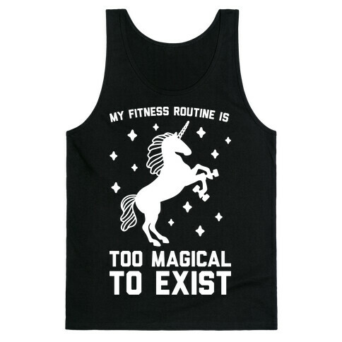 My Fitness Routine Is Too Magical To Exist Tank Top