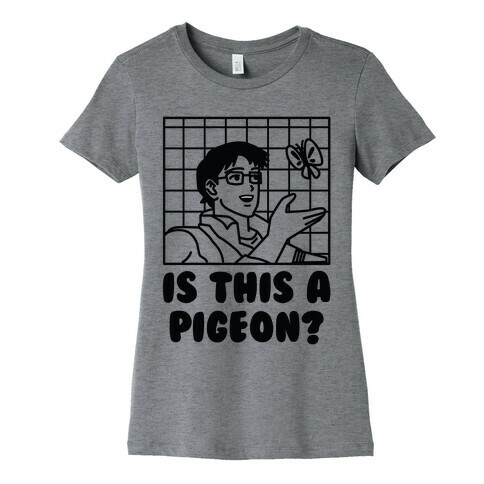 Is This A Pigeon? Womens T-Shirt