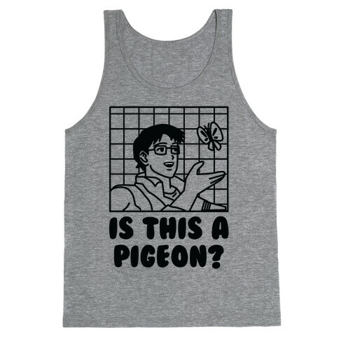 Is This A Pigeon? Tank Top