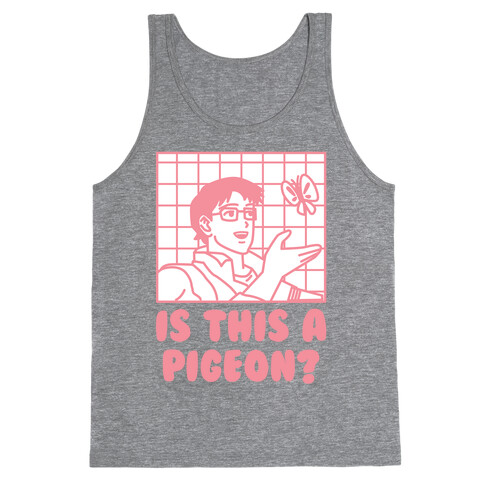 Is This A Pigeon? Tank Top