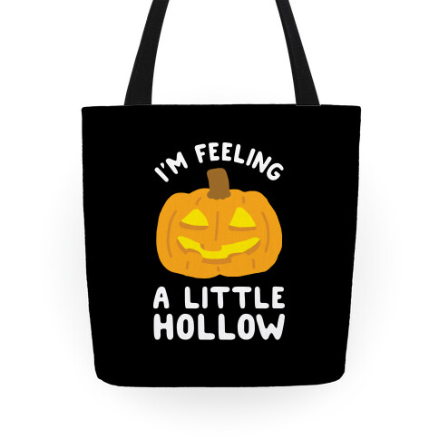 I'm Feeling A Little Hollow Tote