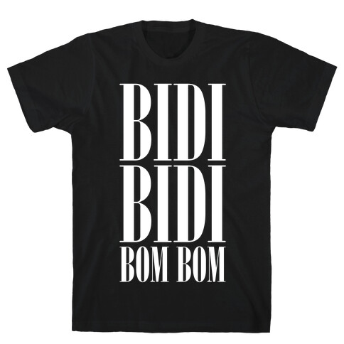 Bidi Bidi Bom Bom T-Shirt