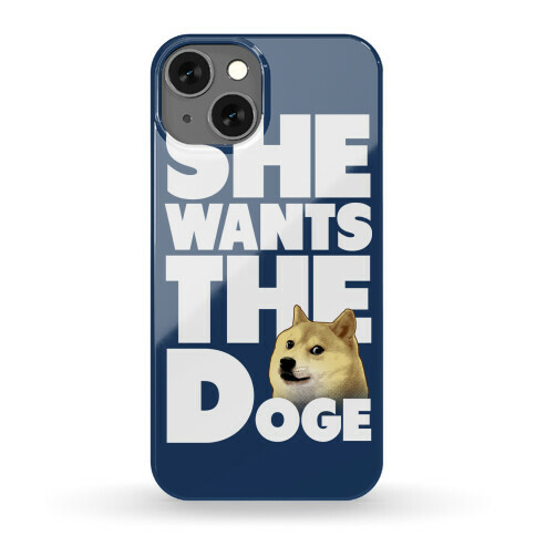 She Wants the Doge Phone Case