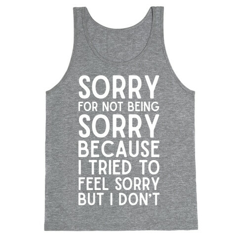 Sorry For Not Being Sorry Tank Top