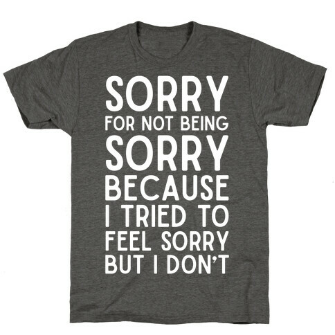 Sorry For Not Being Sorry T-Shirt