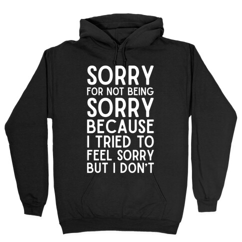 Sorry For Not Being Sorry Hooded Sweatshirt