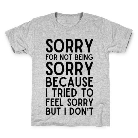 Sorry For Not Being Sorry Kids T-Shirt