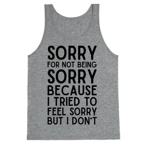 Sorry For Not Being Sorry Tank Top