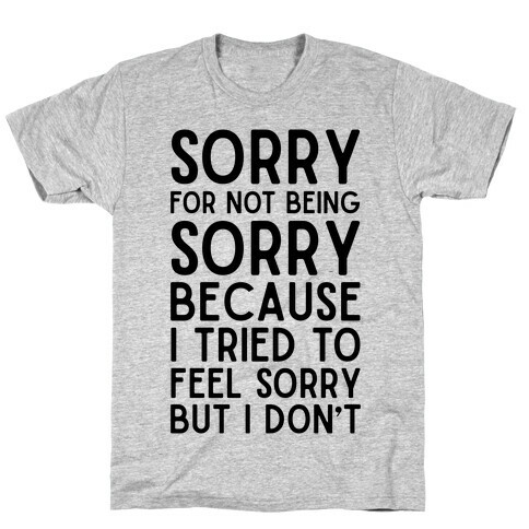 Sorry For Not Being Sorry T-Shirt