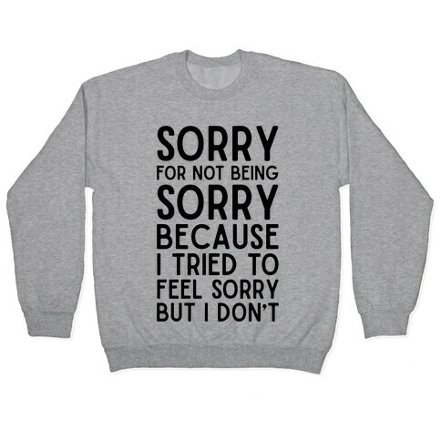Sorry For Not Being Sorry Pullover