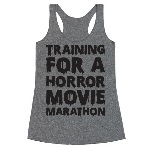 Training For A Horror Movie Marathon Racerback Tank Top