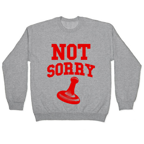 Not Sorry (red parody) Pullover