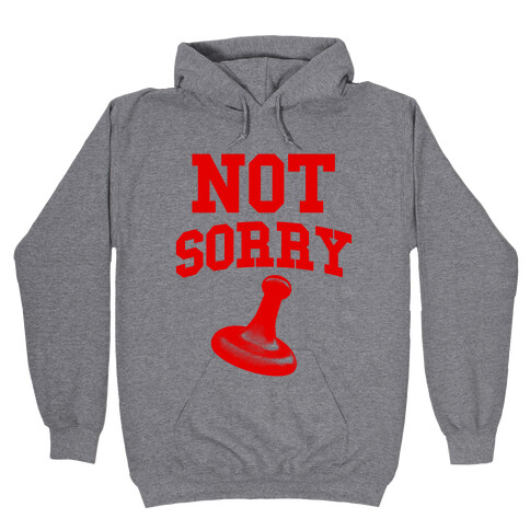 Not Sorry (red parody) Hooded Sweatshirt