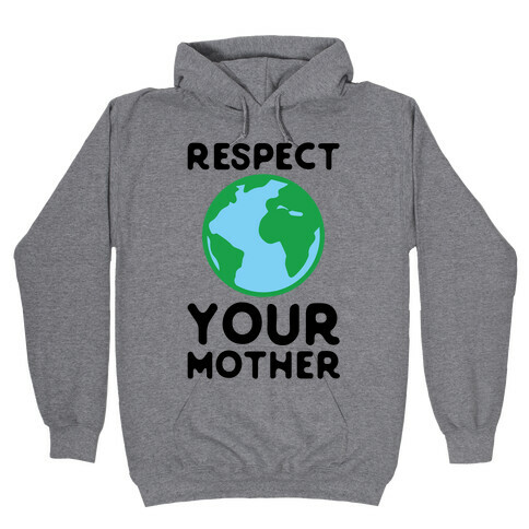 Respect Your Mother Hooded Sweatshirt