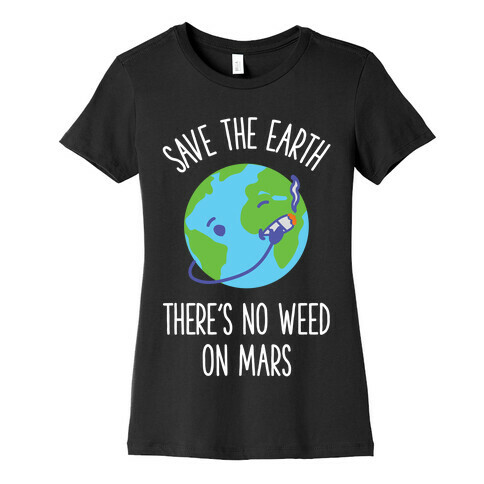 No Weed On Mars Womens T-Shirt