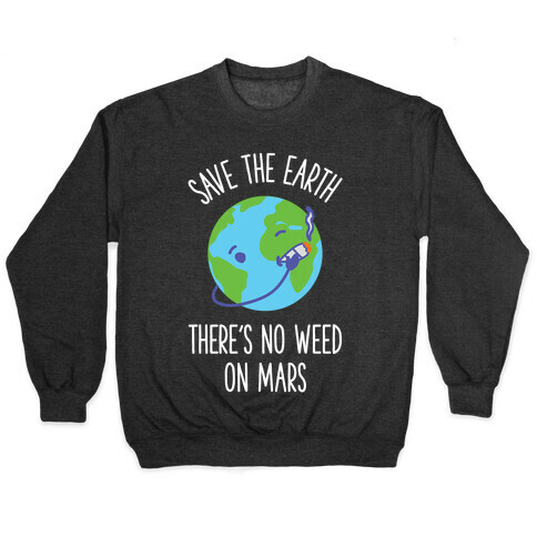 No Weed On Mars Pullover