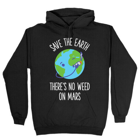 No Weed On Mars Hooded Sweatshirt