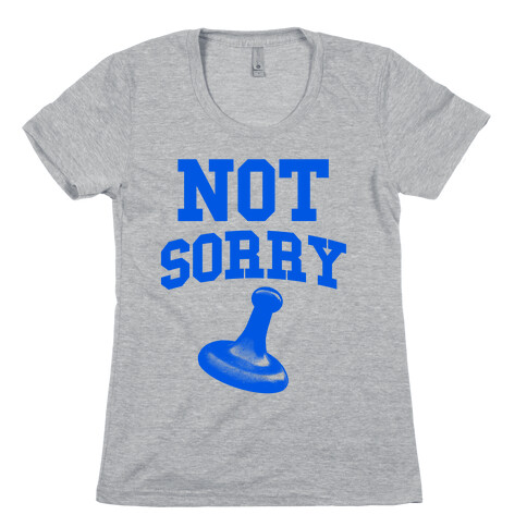 Not Sorry (blue parody) Womens T-Shirt