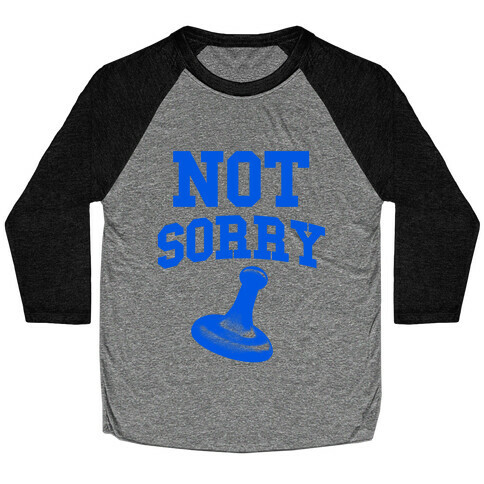 Not Sorry (blue parody) Baseball Tee