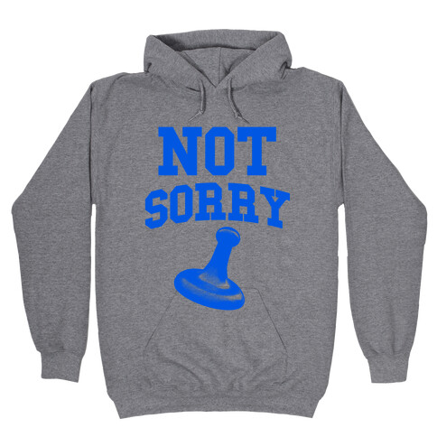Not Sorry (blue parody) Hooded Sweatshirt