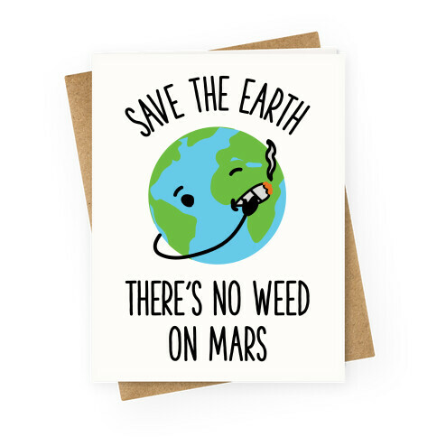 No Weed On Mars Greeting Card